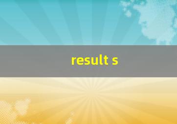 result s